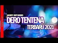 Lagu LAGU DERO TERBARU 2021 || DERO TERBARU || DERO DJ # DJ ANDRI TENTENA