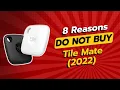 DON T BUY Tile Mate 2022 BEFORE WATCHING THIS 8 Reasons