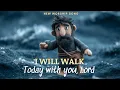 Lagu I Will Walk Today With You, Lord | Quiet Christian Worship Song