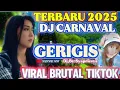 DJ CARNAVAL TERBARU‼️GERIGIS‼️PALING SERING DI PUTAR CEK SOUND CARNAVAL TOP TRENDING TIKTOK