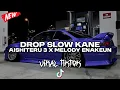 DROP SLOW KANE AISHITERU 3 X MELODY ENAKEUN COCOK BUAT DI MOBIL AUTO GELENG GELENG VIRAL TIKTOK 2025