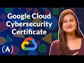 Google Cloud Cybersecurity Certificate Course