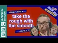 What does take the rough with the smooth mean