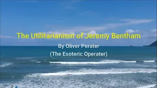 Download UTILITARIANISM OF JEREMY BENTHAM by Oliver Perater (The Esoteric Operator) MP3