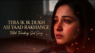 tera ik ik dukh asi yaad rakkhange emotional punjabi sad song viral tiktok song 2025