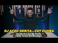 Download Lagu DJ ACEH DERITA - CUT ZUHRA | JUNGLE DUTCH
