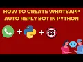 How to make Whatsapp Auto Reply Bot in Python with 10 lines of code