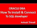How to install and connect to sql developer-ORACLE DBA
