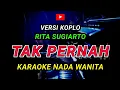 Lagu TAK PERNAH - KARAOKE Nada Wanita - Versi Koplo [ RITA SUGIARTO ]