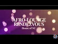 Afro-Lounge Rendezvous 🌙 Deep Afrobeats & Chill Vibes | House of Nu