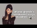 Download Lagu Ariana Grande Unreleased Songs Explained (incline, juice, you, reMeMber and more)