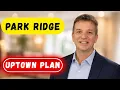 Park Ridge Uptown Plan What It Means for Home Values
