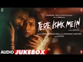 Lagu Tere Ishk Mein (Audio Jukebox) Dhanush, Kriti | AR Rahman | Irshad K | Aanand L Rai | Bhushan Kumar
