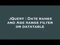 jQuery Date range and Age range filter on datatable