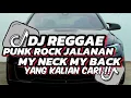 Download Lagu DJ REGGAE PUNK ROCK JALANAN X MY NECK MY BACK BOOTLEG FEBRY REMIX VIRAL TIKTOK TERBARU 🎵