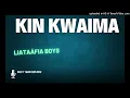 Liataáfia Boys - Kin Kwaima (Audio)