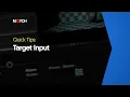 Target Input Notch Quick Tip