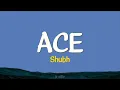 ACE - Shubh | Lyrics 