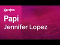 Papi - Jennifer Lopez Karaoke Version KaraFun