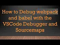 How to Debug webpack and babel with the VSCode Debugger and Sourcemaps