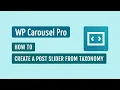 WP Carousel Pro - How To Create a Post Slider from Taxonomy