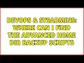 DevOps SysAdmins Where can i find the advanced home dir backup scripts 2 Solutions