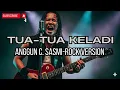 TUA-TUA KELADI-ANGGUN C SASMI (ROCK MODERN VERSION) PASUKANTAI PROJECT COVER