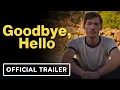 Download Lagu Goodbye, Hello - Official Trailer (2024) Steve Guttenberg, Alan Trong, Hollie Bahar