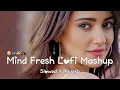 Download Lagu 💚ROMANTIC HINDI LOVE MASHUP 🧡 Best Mashup of Arijit Singh, Jubin Nautiyal, Atif Aslam