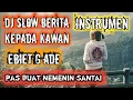 Lagu DJ BERITA KEPADA KAWAN EBIET G, ADE