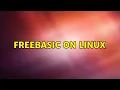 FreeBASIC on linux 4 Solutions