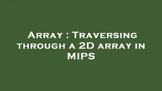Array Traversing through a 2D array in MIPS