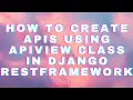 HOW TO CREATE APIs BY USING APIVIEW CLASS IN DJANGO REST - FRAMEWORK