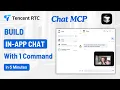 Build In App Chat in 10 Mins with MCP Tencent RTC