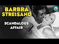 All Barbra Streisand s Husbands and Lovers Rumour Juice