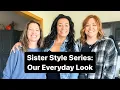Sister Style Series Everyday Fashion