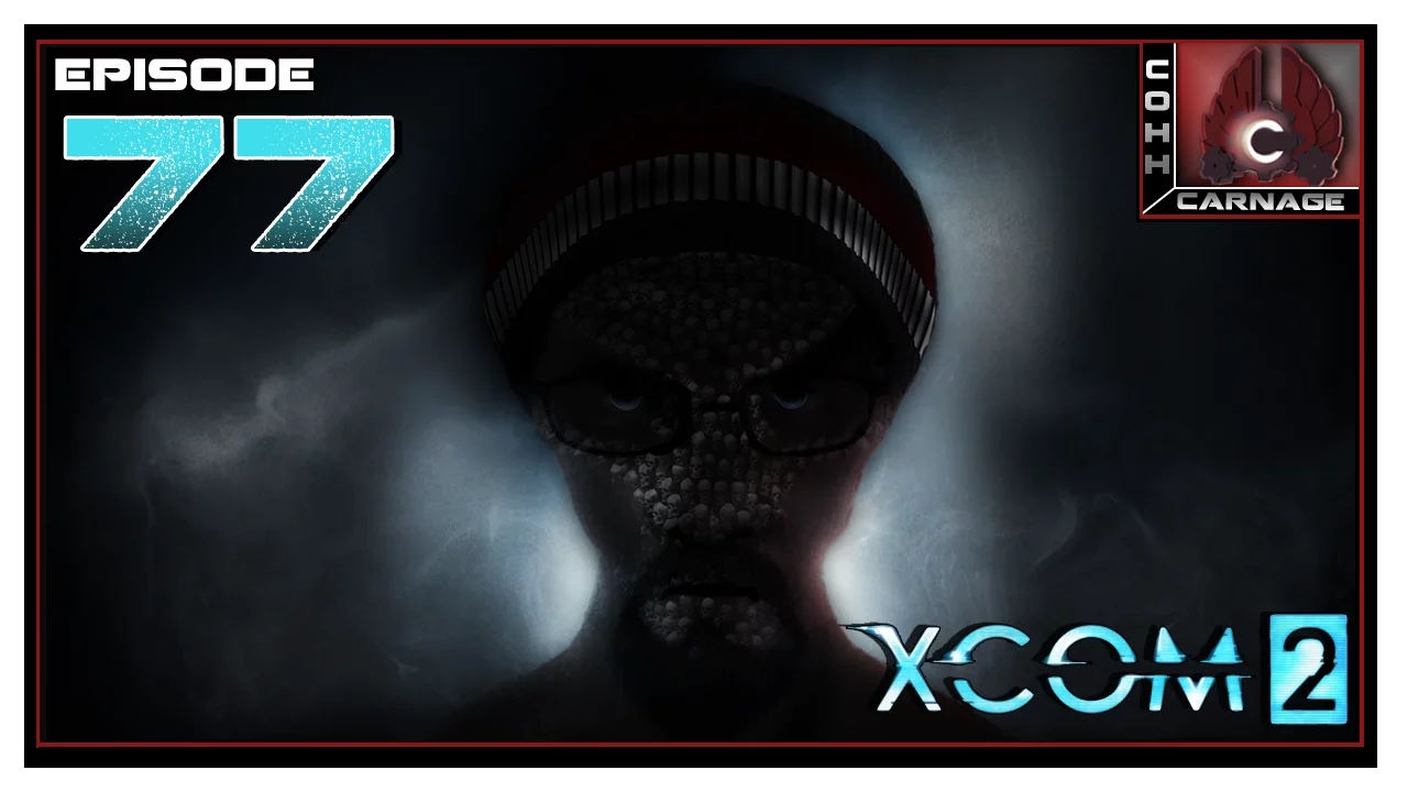CohhCarnage Plays XCOM 2 Bronzeman - Episode 77