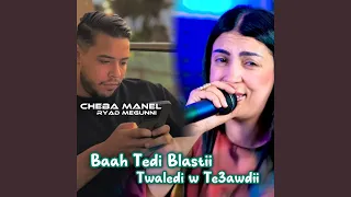 Beh Tedi Blasti Twaledi W Te3awdii  Beh Tedi Blasti Twaledi W Te3awdii