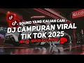 DJ CAMPURAN VIRAL TIK TOK 2025 JEDAG JEDUG FULL BASS TERBARU