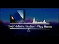 Download Lagu Tokyo Music Walker - Way Home