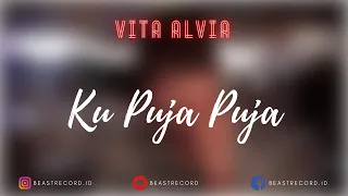 Download Vita Alvia - Ku Puja Puja Lirik | Ku Puja Puja - Vita Alvia Lyrics MP3