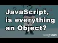 JavaScipt Is everything an Object