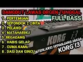 DANGDUT LAWAS ORGEN TUNGGAL FULL BASS TERBARU 2025 BIKIN BAPER COVER ORGEN TUNGGAL MANUAL KORG I3