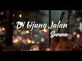 Di Ujung Jalan - SAMSONS ( Lirik Lagu )