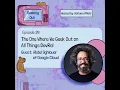E39 - The One Where We Geek Out on All Things DevRel with Abdel Sghiouar of Google Cloud