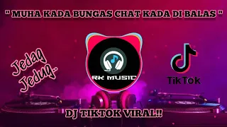 Download DJ TIKTOK MUHA KADA BUNGAS CHAT KADA DI BALAS TERBARU VIRAL MP3