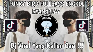 Download FUNKY BIRD FULLBASS ENGKOL RYAN4PLAY VIRAL TIK TOK TERBARU YANG KALIAN CARI! MP3
