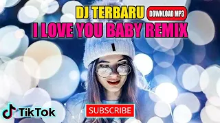 Download DJ TERBARU TIKTOK - I LOVE YOU BABY REMIX TIKTOK - DOWNLOAD MP3 MP3