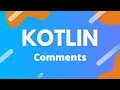Kotlin Ep 3 - Comments
