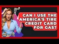 Can I Use The America s Tire Credit Card For Gas - Crazy About Credit Cards